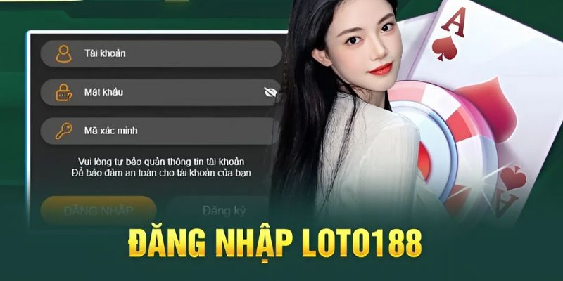 Quy trình đăng nhập Loto188