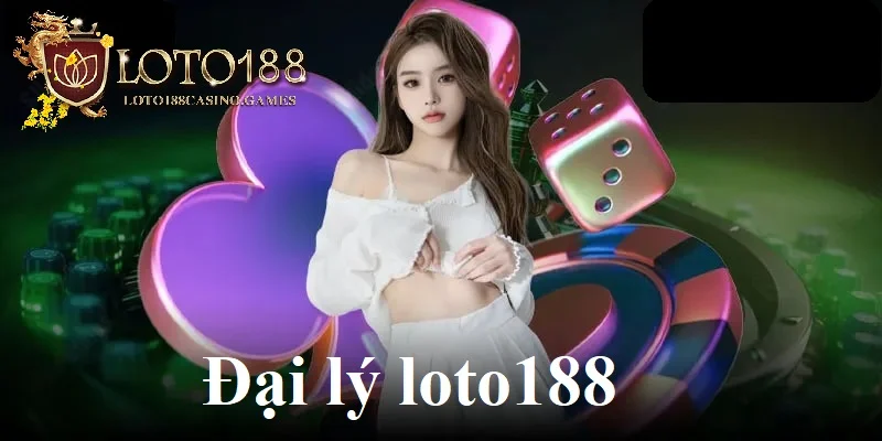 Đại lí loto188 đóng vai trò kết nối nền tảng với người chơi