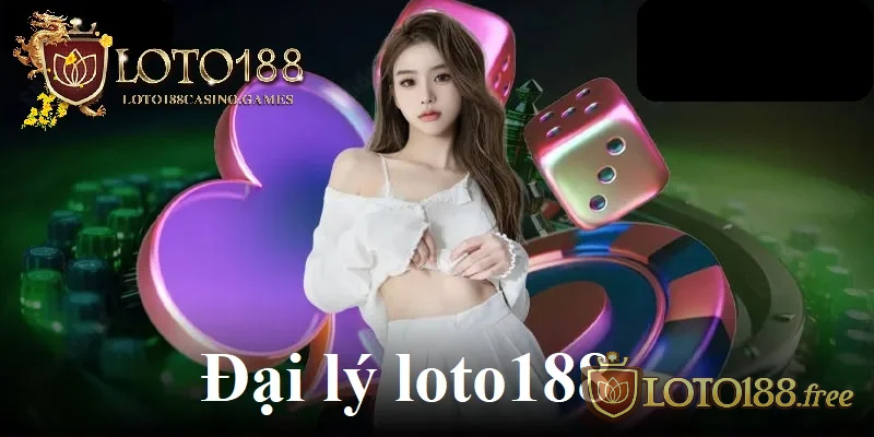 Đại lí loto188 đóng vai trò kết nối nền tảng với người chơi